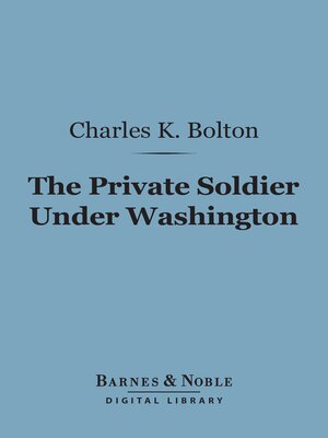 cover image of The Private Soldier Under Washington (Barnes & Noble Digital Library)
